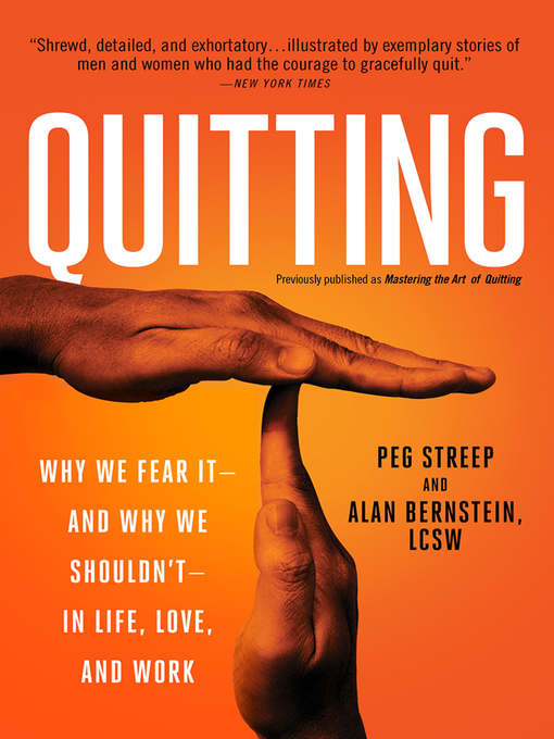 Title details for Quitting (previously published as Mastering the Art of Quitting) by Peg Streep - Available